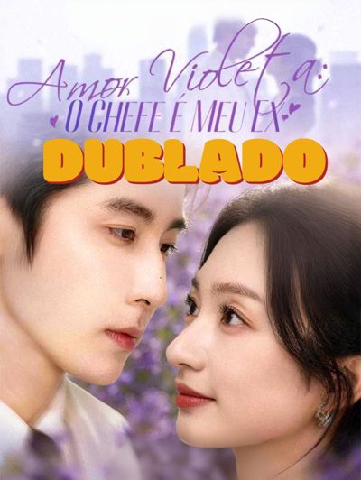 Capa da minissérie Amor Violeta: o Chefe É Meu Ex - Dublado