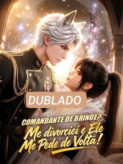 Capa da minissérie Comandante de Brinde? Me Divorcicei e Ele Me Pede de Volta! - Dublado
