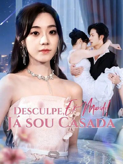 Capa da minissérie Desculpe, Ex-marido Já Sou Casada Dublado