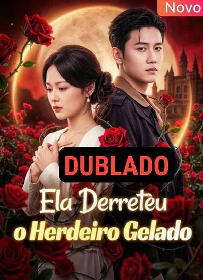 Capa da minissérie Ela Derreteu o Herdeiro Gelado Dublado