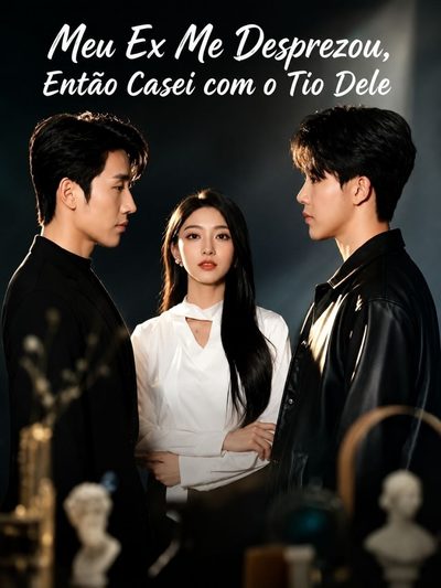 Capa da minissérie Meu Ex Me Desprezou, Então Casei com o Tio Dele