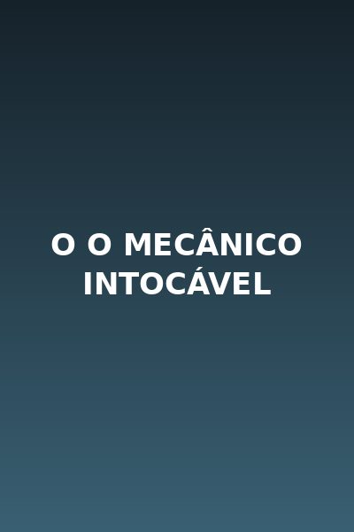 Capa da minissérie O o Mecânico Intocável