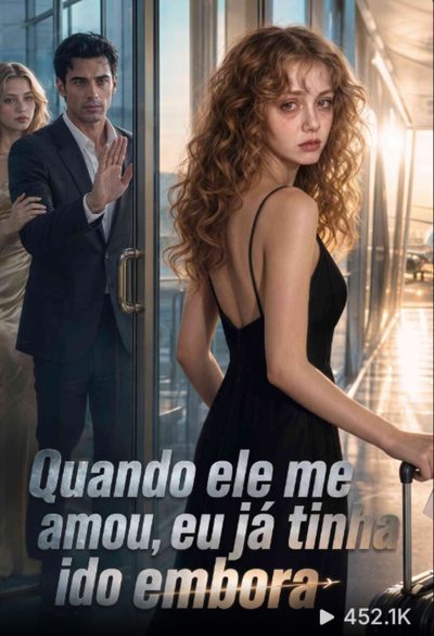 Capa da minissérie Quando Ele Me Amou, Eu Já Tinha Ido Embora